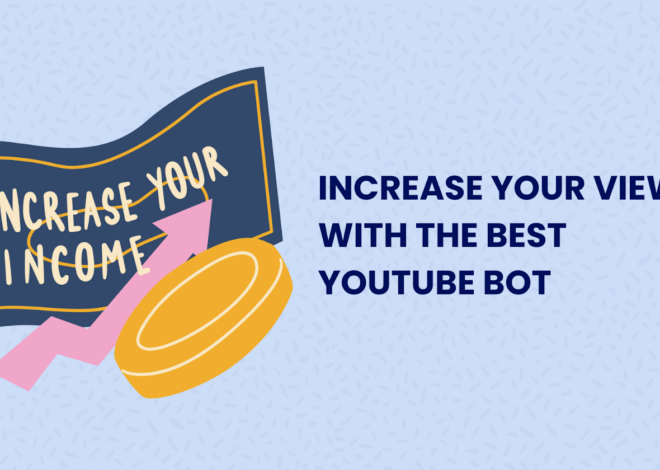 Increase Your Views with YouTube Bot