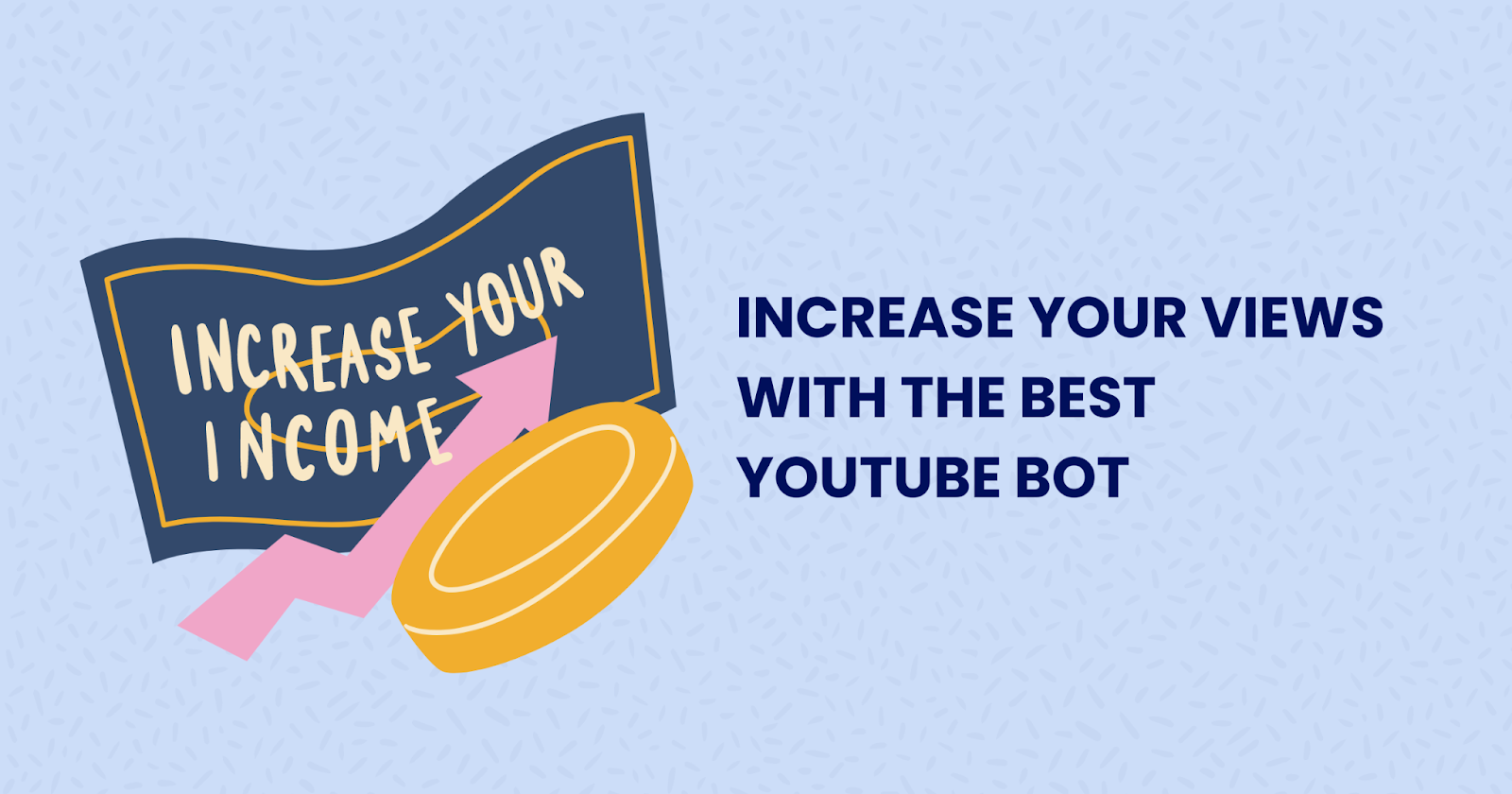 Increase Your Views with YouTube Bot